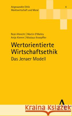 Wertorientierte Wirtschaftsethik: Das Jenaer Modell Albrecht, Reyk 9783495997826 Alber