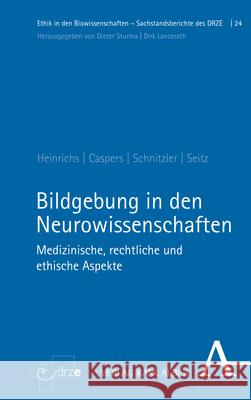 Bildgebung in Den Neurowissenschaften: Medizinische, Rechtliche Und Ethische Aspekte Heinrichs, Jan-Hendrik 9783495997901