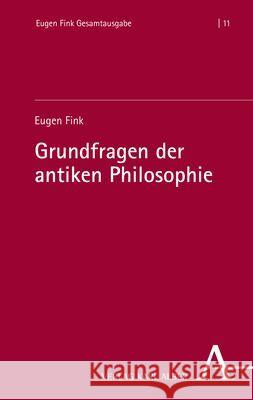 Grundfragen Der Antiken Philosophie Eugen Fink Simona Bertolini Riccardo Lazzari 9783495998366