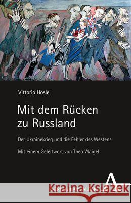 Mit Dem Rucken Zu Russland: Der Ukrainekrieg Und Die Fehler Des Westens Hosle, Vittorio 9783495999400