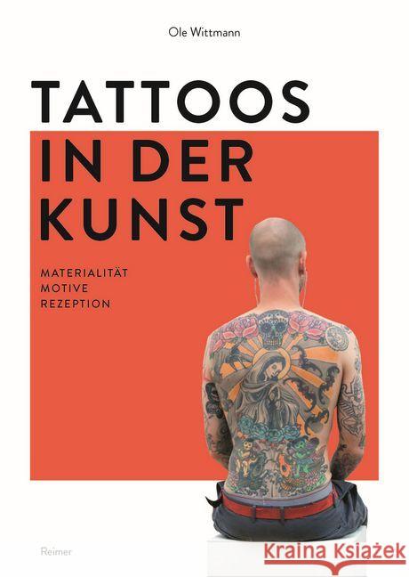 Tattoos in Der Kunst: Materialitat - Motive - Rezeption Wittmann, Ole 9783496015697