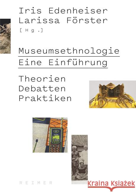 Museumsethnologie - Eine Einfuhrung: Theorien - Debatten - Praktiken Edenheiser, Iris 9783496016144 Dietrich Reimer