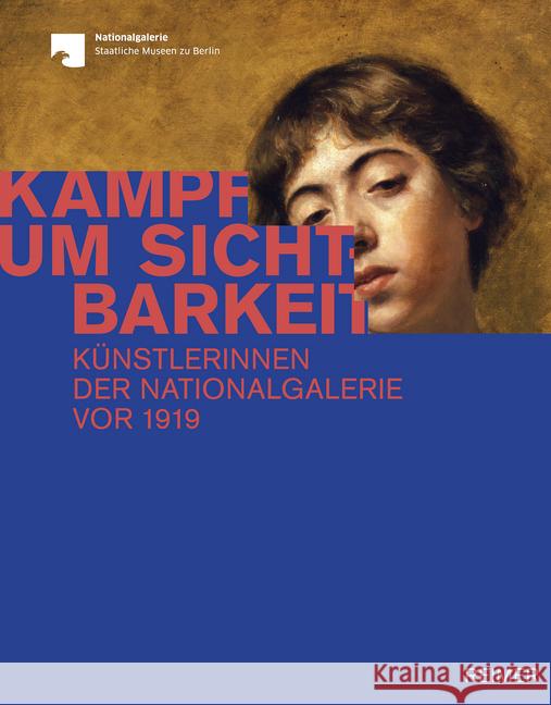 Kampf Um Sichtbarkeit: Kunstlerinnen Der Nationalgalerie VOR 1919 Deseyve, Yvette 9783496016342 Dietrich Reimer
