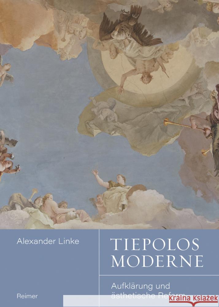 Tiepolos Moderne: Aufklarung Und Asthetische Reform Linke, Alexander 9783496016731 Reimer