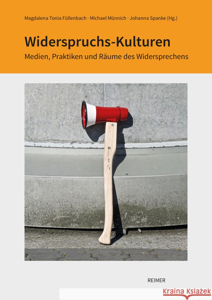 Widerspruchs-Kulturen: Medien, Praktiken Und Raume Des Widersprechens Marie-Luisa Frick Anja Herrmann Katharina Jacke 9783496016861