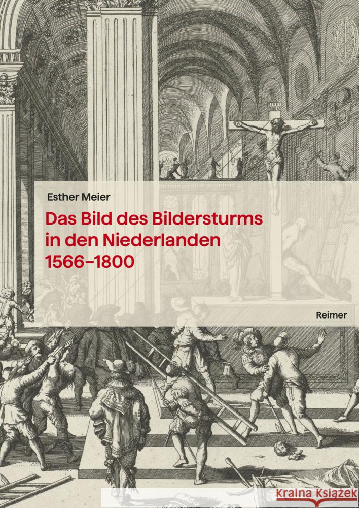 Das Bild Des Bildersturms in Den Niederlanden (1566-1800) Esther Meier 9783496017226 Dietrich Reimer