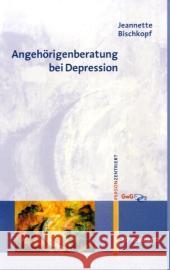 Angehörigenberatung bei Depression Bischkopf, Jeannette   9783497017591 Reinhardt, München