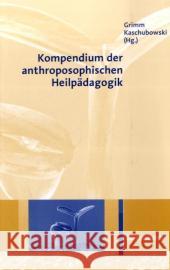 Kompendium der anthroposophischen Heilpädagogik Grimm, Rüdiger Kaschubowski, Götz  9783497019854 Reinhardt, München