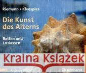 Die Kunst des Alterns, 3 Audio-CDs : Reifen und Loslassen. Gekürzte Lesung Riemann, Fritz; Kleespies, Wolfgang 9783497019885