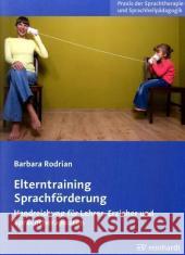 Elterntraining Sprachförderung, m. CD-ROM : Handreichung für Lehrer, Erzieher und Sprachtherapeuten Rodrian, Barbara   9783497020911 Reinhardt, München