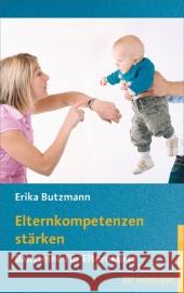 Elternkompetenzen stärken : Bausteine für Elternkurse Butzmann, Erika 9783497022151