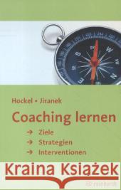 Coaching lernen : Ziele, Strategien, Interventionen Hockel, Curd-Michael; Jiranek, Heinz 9783497022762
