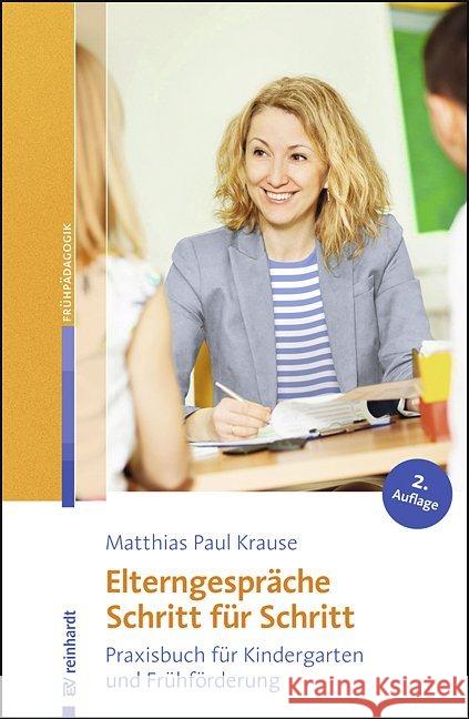 Elterngespräche Schritt für Schritt : Praxisbuch für Kindergarten und Frühförderung Krause, Matthias P. 9783497024254