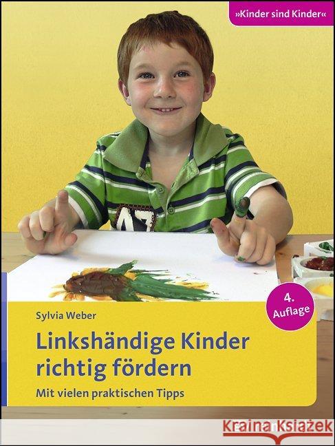 Linkshändige Kinder richtig fördern : Mit vielen praktischen Tipps Weber, Sylvia 9783497024797 Reinhardt, München