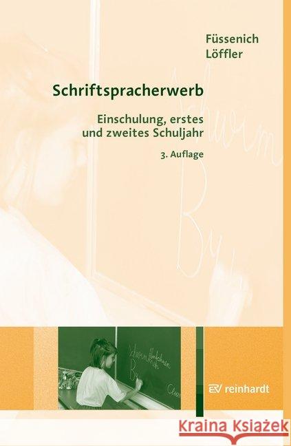 Schriftspracherwerb : Einschulung, erstes und zweites Schuljahr Füssenich, Iris; Löffler, Cordula 9783497027484