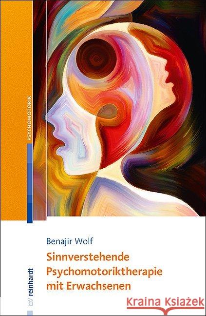 Sinnverstehende Psychomotoriktherapie mit Erwachsenen Wolf, Benajir 9783497028023 Reinhardt, München