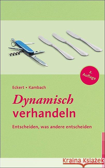 Dynamisch verhandeln : Entscheiden, was andere entscheiden Eckert, Hartwig; Kambach, Andreas 9783497028597 Reinhardt, München