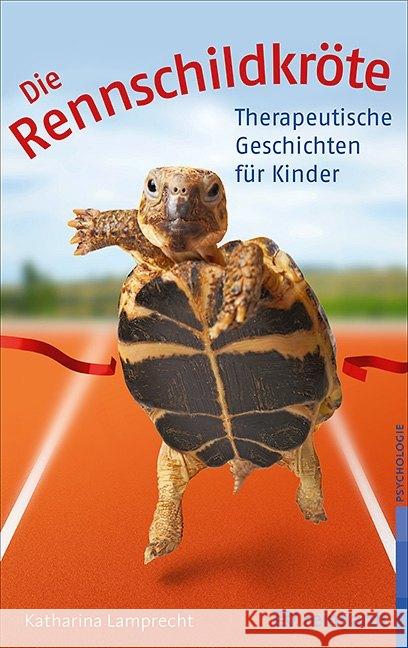 Die Rennschildkröte : 31 Therapeutische Geschichten für Kinder Lamprecht, Katharina 9783497029334