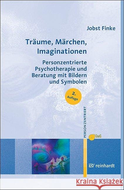 Träume, Märchen, Imaginationen : Personzentrierte Psychotherapie und Beratung mit Bildern und Symbolen Finke, Jobst; Gesellschaft für PersonzentriertePsychotherapie und Beratung e.V. 9783497029747 Reinhardt, München