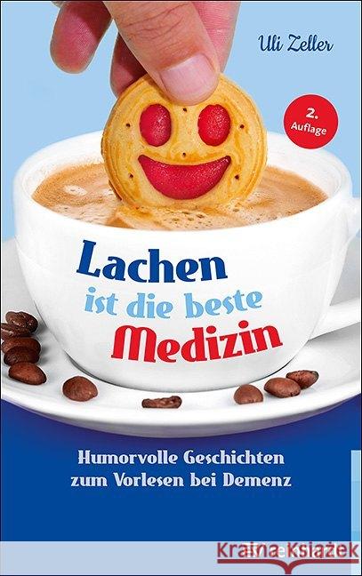 Lachen ist die beste Medizin : Humorvolle Geschichten zum Vorlesen bei Demenz Zeller, Uli 9783497029754 Reinhardt, München