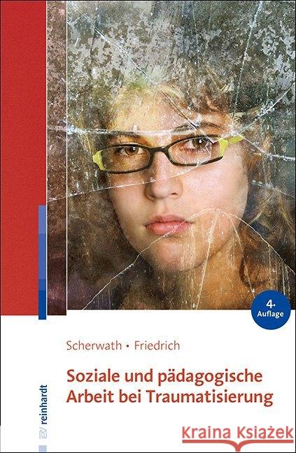 Soziale und pädagogische Arbeit bei Traumatisierung Scherwath, Corinna; Friedrich, Sibylle 9783497029983