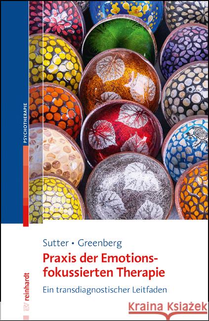 Praxis der Emotionsfokussierten Therapie Sutter, Marielle, Greenberg, Leslie 9783497030187 Reinhardt, München