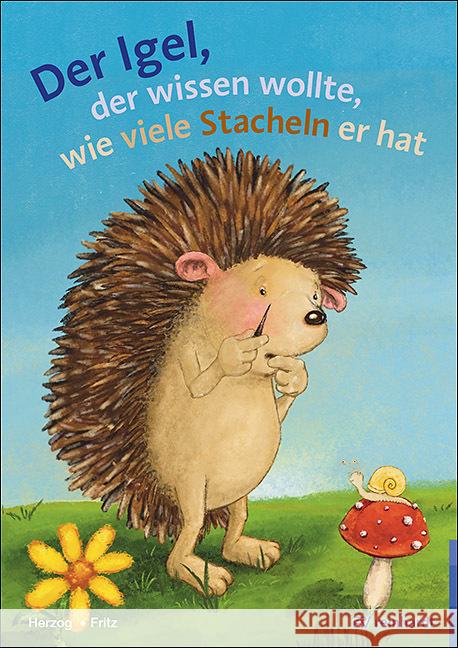 Der Igel der wissen wollte, wie viele Stacheln er hat Herzog, Moritz, Fritz, Annemarie 9783497030323