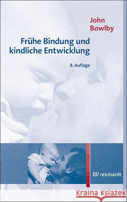 Frühe Bindung und kindliche Entwicklung Bowlby, John 9783497030743