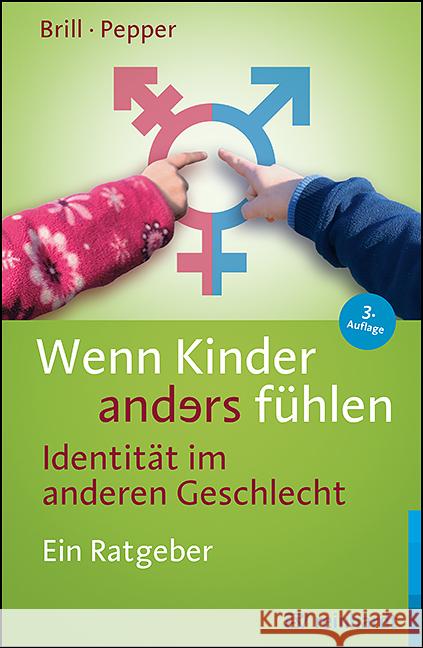 Wenn Kinder anders fühlen - Identität im anderen Geschlecht Brill, Stephanie, Pepper, Rachel 9783497031481