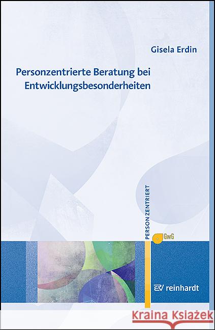 Personzentrierte Beratung bei Entwicklungsbesonderheiten Erdin, Gisela 9783497032945