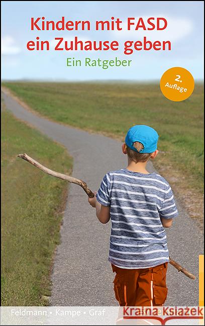 Kindern mit FASD ein Zuhause geben Feldmann, Reinhold, Kampe, Martina, Graf, Erwin 9783497033065