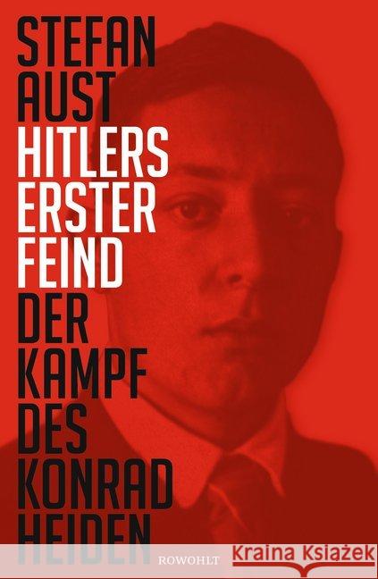 Hitlers erster Feind : Der Kampf des Konrad Heiden. Originalausgabe Aust, Stefan 9783498000905