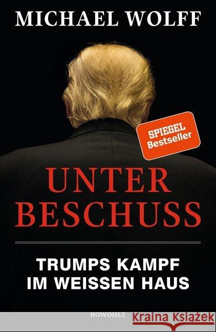 Unter Beschuss : Trumps Kampf im Weißen Haus Wolff, Michael 9783498001094 Rowohlt, Reinbek