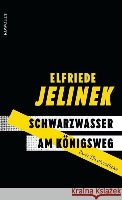 Schwarzwasser. Am Königsweg. : Zwei Theaterstücke Jelinek, Elfriede 9783498001995