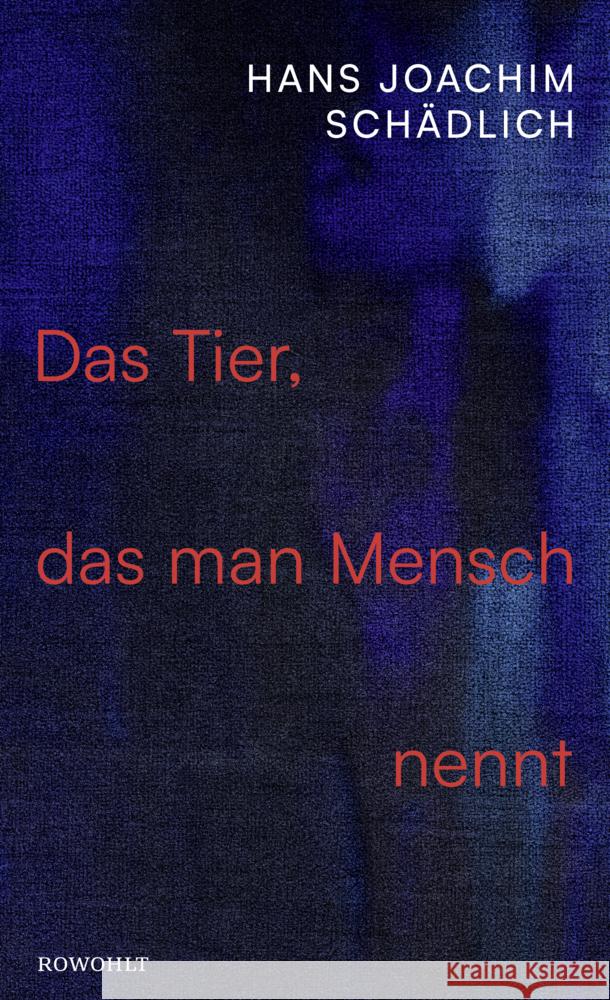 Das Tier, das man Mensch nennt Schädlich, Hans Joachim 9783498002329