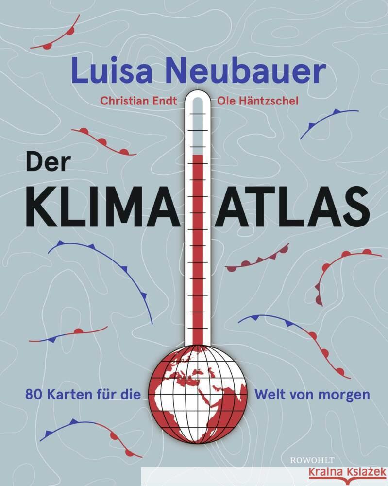 Der Klima-Atlas Neubauer, Luisa, Endt, Christian 9783498007058 Rowohlt, Hamburg