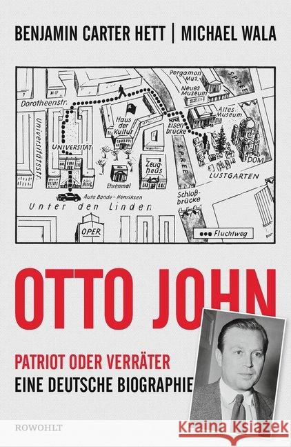 Otto John : Patriot oder Verräter: Eine deutsche Biographie Hett, Benjamin Carter; Wala, Michael 9783498030308 Rowohlt, Reinbek