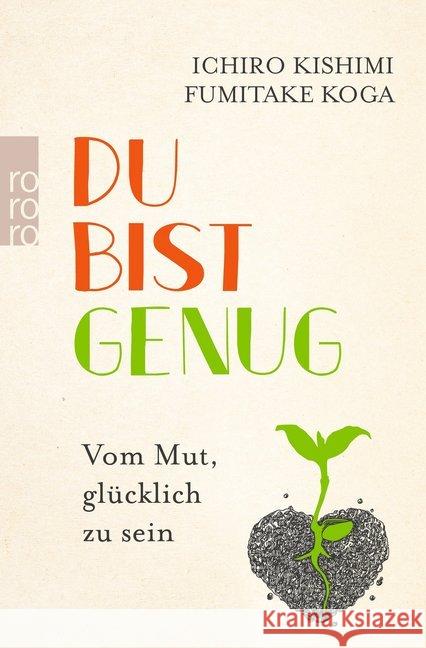 Du bist genug : Vom Mut, glücklich zu sein Kishimi, Ichiro; Koga, Fumitake 9783499001055 Rowohlt TB.
