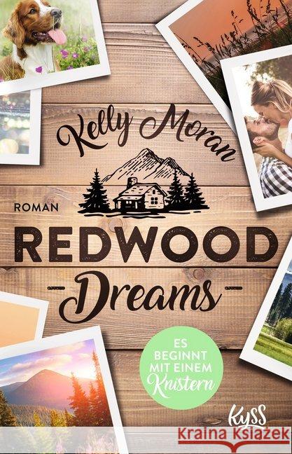 Redwood Dreams - Es beginnt mit einem Knistern : Roman Moran, Kelly 9783499001291