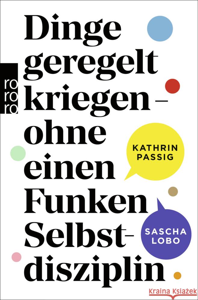 Dinge geregelt kriegen - ohne einen Funken Selbstdisziplin Passig, Kathrin, Lobo, Sascha 9783499007316