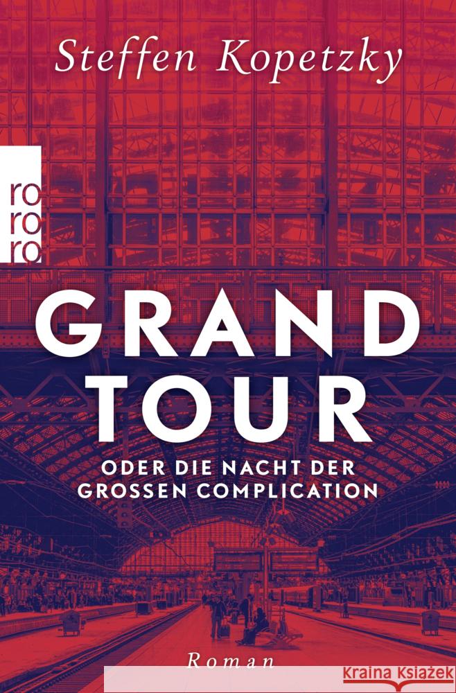 Grand Tour oder die Nacht der Großen Complication Kopetzky, Steffen 9783499009280 Rowohlt TB.