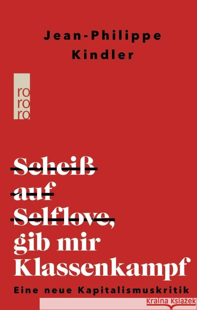 Scheiß auf Selflove, gib mir Klassenkampf Kindler, Jean-Philippe 9783499012990