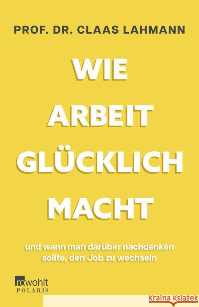 Wie Arbeit glücklich macht Lahmann, Claas, Kropac, Kerstin 9783499015267 Rowohlt TB.