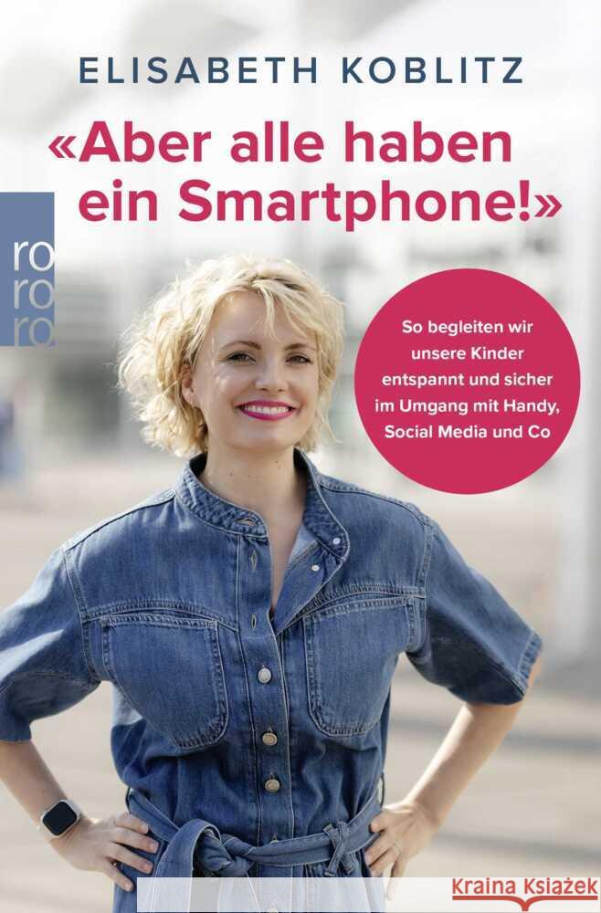 «Aber alle haben ein Smartphone!» Koblitz, Elisabeth 9783499017773