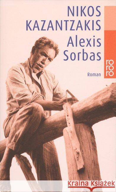 Alexis Sorbas : Abenteuer auf Kreta. Roman Kazantzakis, Nikos Steinmetz, Alexander  9783499101588 Rowohlt TB.