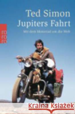 Jupiters Fahrt : Mit dem Motorrad um die Welt Simon, Ted   9783499126536 Rowohlt TB.