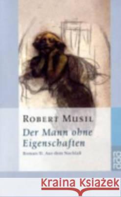 Der Mann ohne Eigenschaften. Bd.2 : Aus dem Nachlass. Roman Musil, Robert   9783499134630 Rowohlt TB.