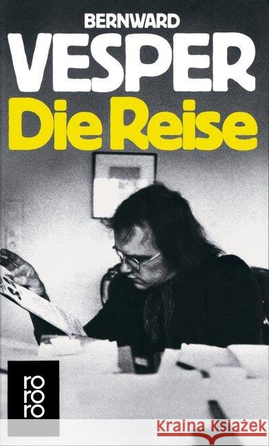 Die Reise : Romanessay (Ausgabe letzter Hand) Vesper, Bernward   9783499150975 Rowohlt TB.