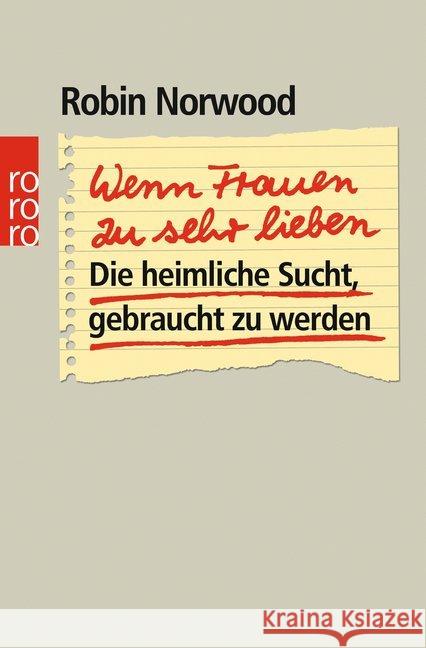 Wenn Frauen zu sehr lieben : Die heimliche Sucht, gebraucht zu werden Norwood, Robin   9783499191008 Rowohlt TB.