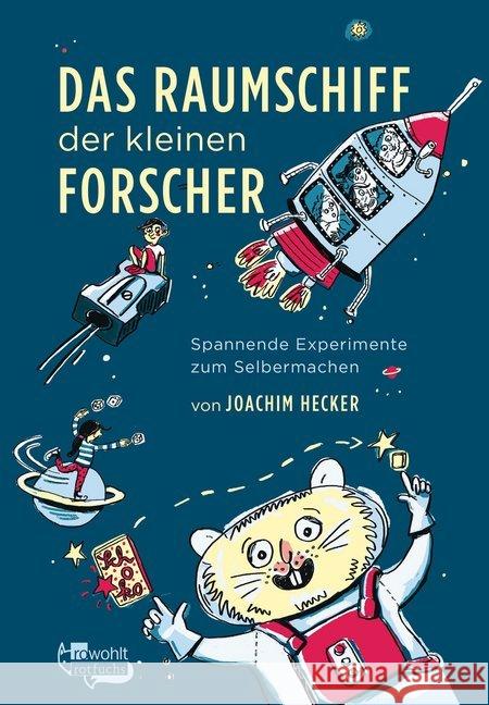 Das Raumschiff der kleinen Forscher: Spannende Experimente zum Selbermachen Hecker, Joachim 9783499217388